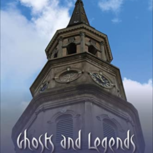 [View] PDF 📥 Ghosts and Legends of Charleston, South Carolina by  Denise Roffe [EPUB