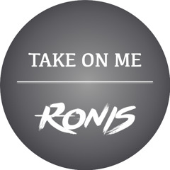 Take on Me (Ronis Remix)