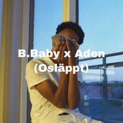 B.Baby x Aden - Gång på Gång (Osläppt)