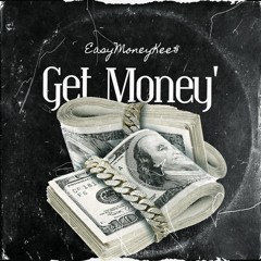 Ea$yMoneyKees X King - Get Money’
