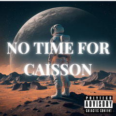 NO TIME FOR CAISSON