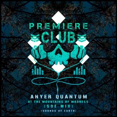 PREMIERE: Anyer Quantum - At The Mountains Of Madness (SOE Mix) [Sounds of Earth]