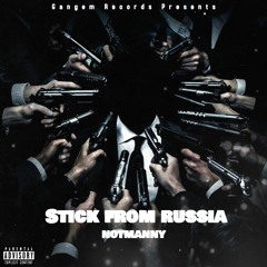 STICK FROM RUSSIA  (PRODUCED BY NAT08)