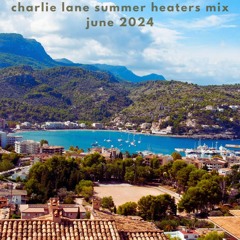 Charlie Lane Summer Heaters Mix June 2024