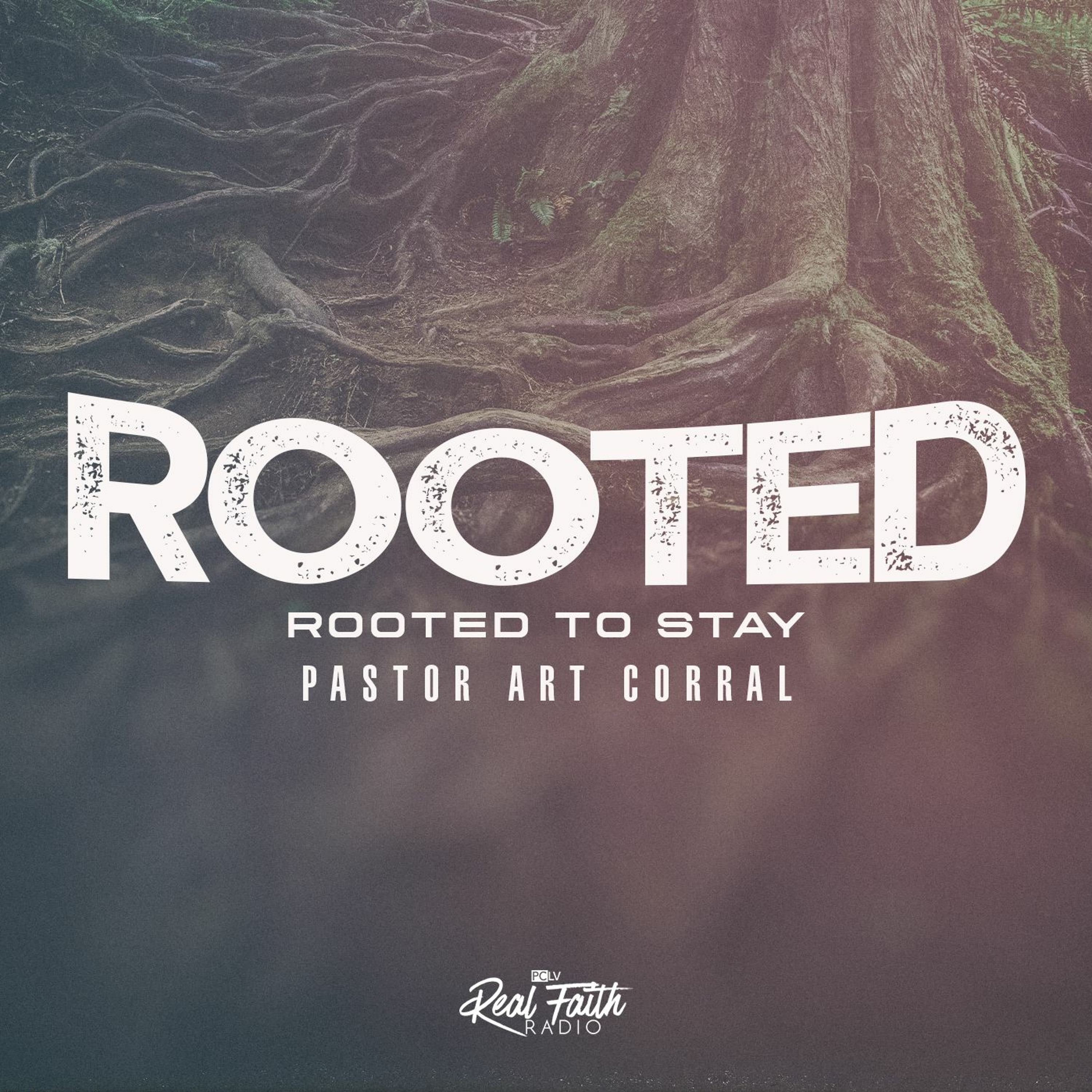 "Rooted: Rooted To Stay," Pastor Art Corral (September 18, 2022) episode artwork