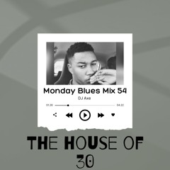 Monday Blues Mix 54 (The House Of 30)