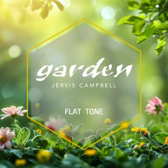 Jervis Campbell - Garden (Flat Tone ReMix) - Filtered For Copyright