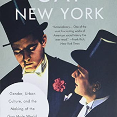 FREE EPUB ✔️ Gay New York: Gender, Urban Culture, and the Making of the Gay Male Worl