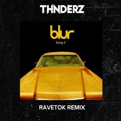 BLUR -  SONG 2 (THNDERZ RAVETOK REMIX) PREVIEW