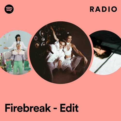 Firebreak - Edit Radio