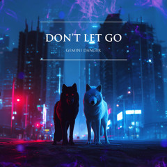Don't Let Go - (FREE DOWNLOAD)