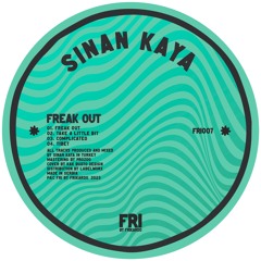 PREMIERE: Sinan Kaya - Freak Out [Fri By Frikardo]