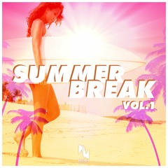 Summer Break Vol.1 - Mixed by Monroe & Moralezz