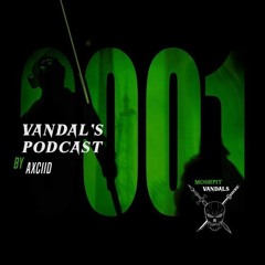 VANDAL'S PODCAST 001 - AXCIID