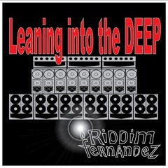 Leaning Into The DEEP (Riddim Fernandez Mix Fall 2024)