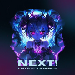 NCTS - NEXT! (Sico Vox Afro House Remix) [FREE DOWNLOAD]