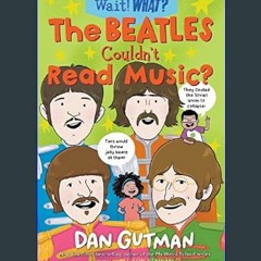 [PDF] eBOOK Read ✨ The Beatles Couldn't Read Music? (Wait! What?)     Paperback – September 19, 20