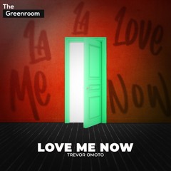 Trevor Omoto - Love Me Now | The Greenroom