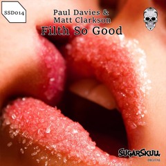 Filth so good - Paul Davies & Matt Clarkson