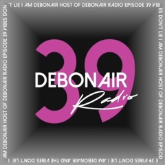 DEBONAIR Radio Ep. (039)