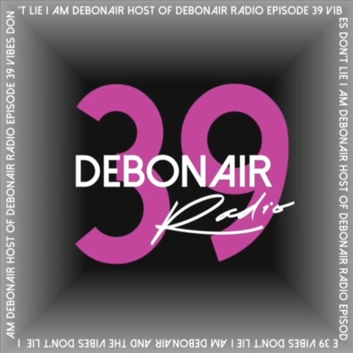DEBONAIR Radio Ep. (039)