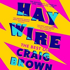 ACCESS EPUB KINDLE PDF EBOOK Haywire: The Best of Craig Brown by  Craig Brown,Craig B