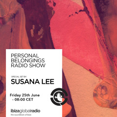 Personal Belongings Radioshow 29 @ Ibiza Global Radio Mixed By Susana Lee