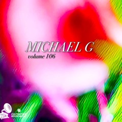 Michael G  * VWL * Sprout Sessions VOL 106 ~ Cultivating House Music