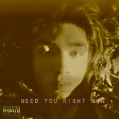Need You Right Now