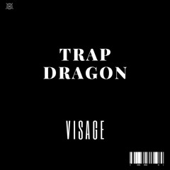 VISAGE - Trap Dragon