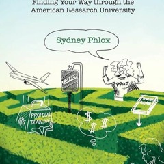 ✔Read⚡️ Academaze: Finding Your Way through the American Research University