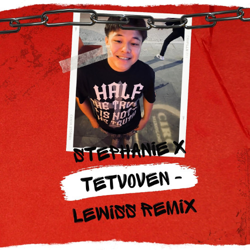 Stephanie x Tetvoven - Lewiss Remix