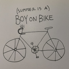 (Summer is a) Boy on Bike