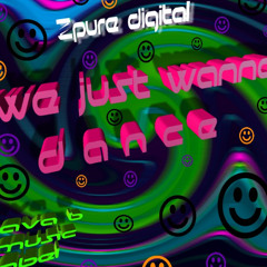 we just wanna dance