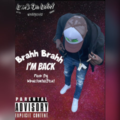 Brahh Brahh - I’m Back (Prod By WidgetOnDaBeat)