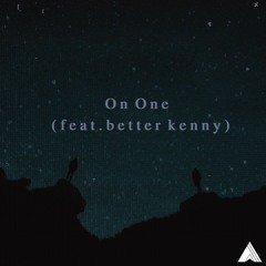 Anomalous & better kenny - On One