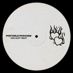 Portable Paradise - You Got Heat [Free Download]