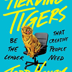 [READ] KINDLE 💔 Herding Tigers: Be the Leader That Creative People Need by  Todd Hen