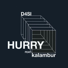 D4SI - Hurry (feat. Kalambur)