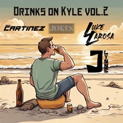 Drinks on Kyle Vol. 2