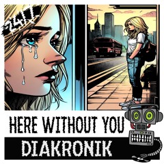 Diakronik - Here Without You (Preview)