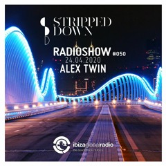 Stripped Down Radio Show #050 - ALEX TWIN - 24.04.2020 | Ibiza Global Radio