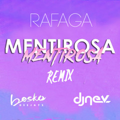 RAFAGA - MENTIROSA (BESKO DEEJAYS & DJ NEV REMIX)