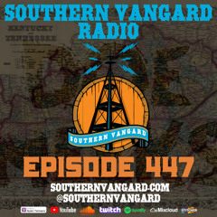 Episode 447 - Southern Vangard Radio
