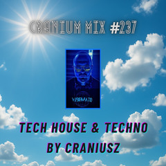 Cranium Mix #237 / Tech House & Techno