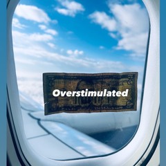 Overstimulated (Last Five)