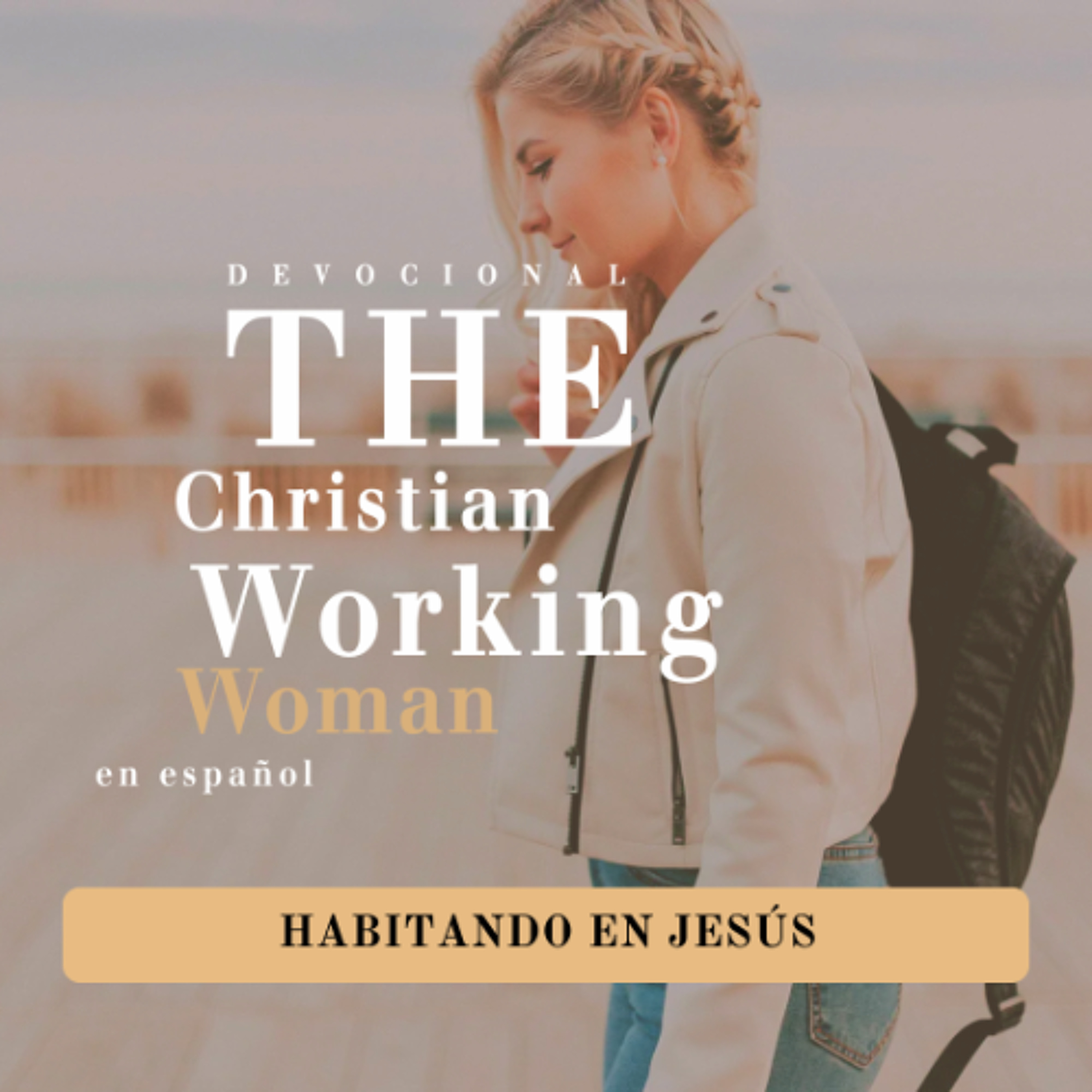 Habitando en Jesús- Parte 2 | The Christian Working Woman en español episode artwork