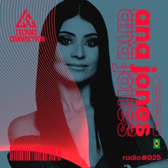 Techno Connection Radio #025 - Ana Jones
