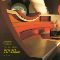 The Kirk Dels MVM Live Recordings #36