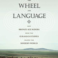 View KINDLE 📚 The Horse, the Wheel, and Language: How Bronze-Age Riders from the Eur